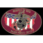 USMC MARINE CORPS PIN SERVED AND DAMN PROUD OF IT PIN