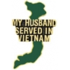 VIETNAM MY HUSBAND SERVED IN VIETNAM PIN