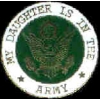 US ARMY MY DAUGHTER IS IN THE ARMY PIN