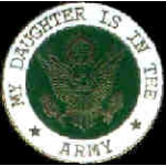 US ARMY MY DAUGHTER IS IN THE ARMY PIN